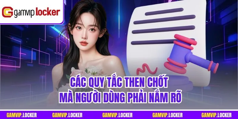 Các quy tắc then chốt mà người dùng phải nắm rõ