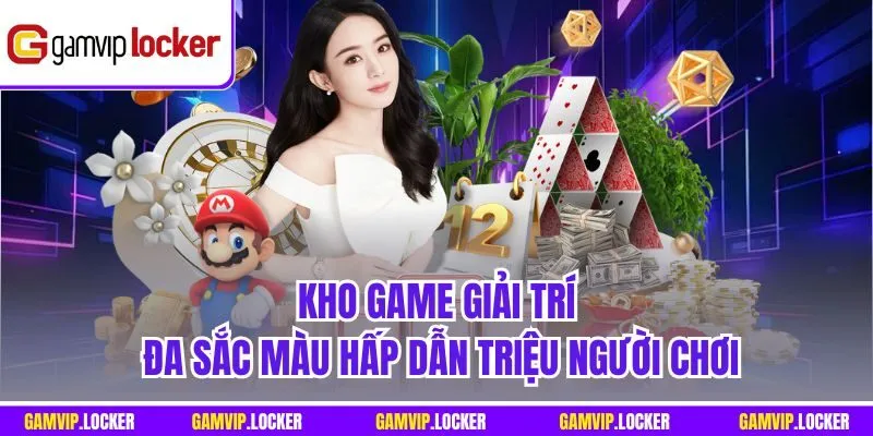 Kho game giải trí đa sắc màu hấp dẫn triệu người chơi